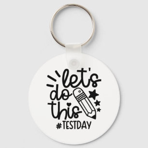 Day Teacher Lets Do This Test Day State Testing Te Key Ring