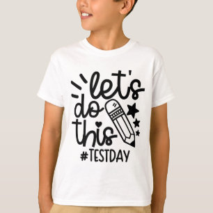 Day Teacher Lets Do This Test Day State Testing Te T-Shirt