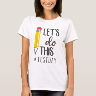 Day Teacher Lets Do This Test Day State Testing Te T-Shirt