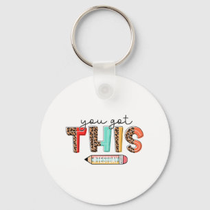 Day Teacher Shirt You Got This Gifts For Women Kid Key Ring