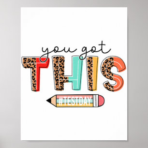 Day Teacher Shirt You Got This Gifts For Women Kid Poster