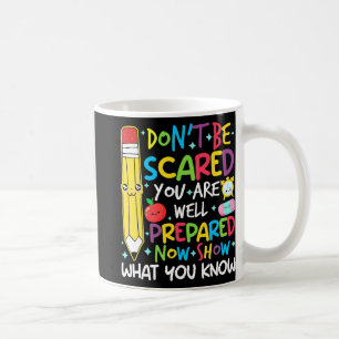 Day Teacher Show What You Know Testing Day Teach W Coffee Mug