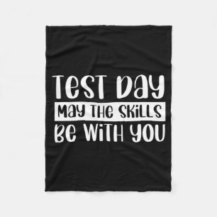 Day Teacher Test Day May The Skills Be With You Fleece Blanket