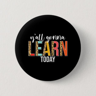 Day Teacher Y'all Gonna Learn Today Leopard  6 Cm Round Badge