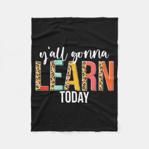 Day Teacher Y'all Gonna Learn Today Leopard Fleece Blanket