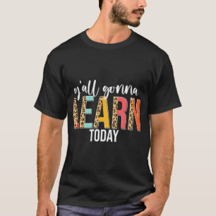 Day Teacher Y'all Gonna Learn Today Leopard T-Shirt