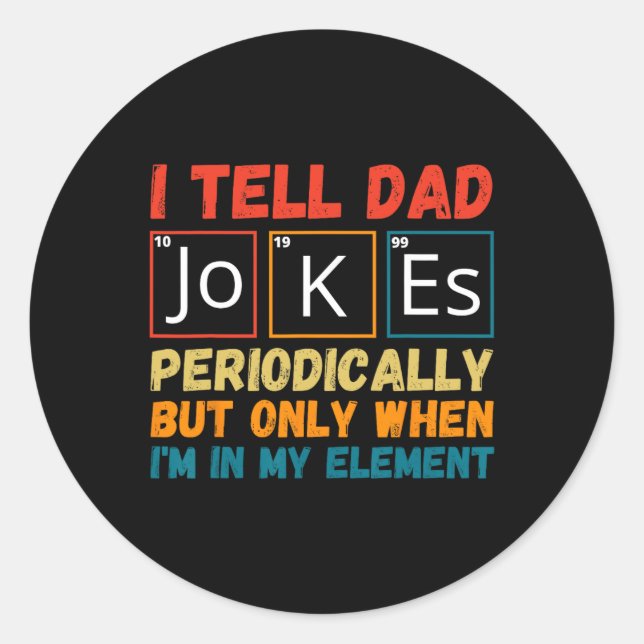 Day Tee From Wife Kids I Tell Dad Jokes Periodical Classic Round Sticker (Front)