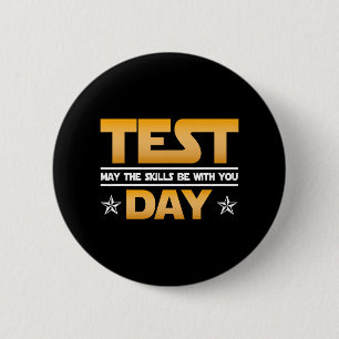 Day Testing - May The Skills Be With You School Te 6 Cm Round Badge