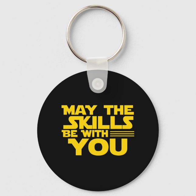 Day Testing - May The Skills Be With You School Te Key Ring (Front)