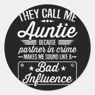 Day - They Call Me Auntie Because Partner In Crime Classic Round Sticker