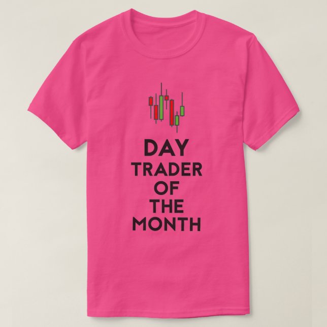 Day Trader Of The Month Funny Stock Forex Trader G T-Shirt (Design Front)