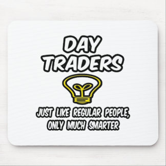 Day Traders...Regular People, Only Smarter Mouse Mat