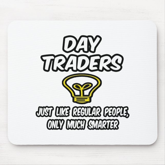Day Traders...Regular People, Only Smarter Mouse Mat (Front)