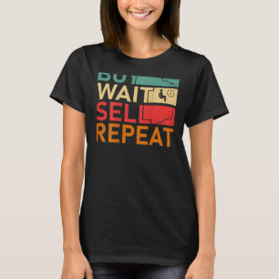 Day Trading Buy Wait Sell Repeat Crypto Stock Mark T-Shirt