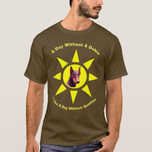 Day Without A Dobie Doberman Pinscher T-Shirt