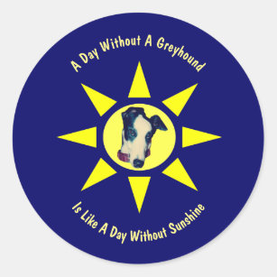 Day Without A Greyhound Dog Lovers  Classic Round Sticker