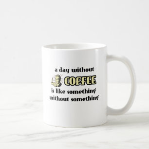 Day Without Coffee Funny Mug Humour