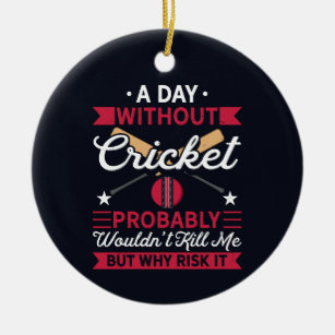 Day Without Cricket Funny Sports Ceramic Tree Decoration