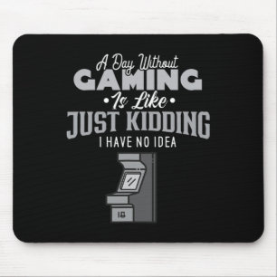 Day Without Gaming Is Like Sarcastic Novelty Gamer Mouse Mat