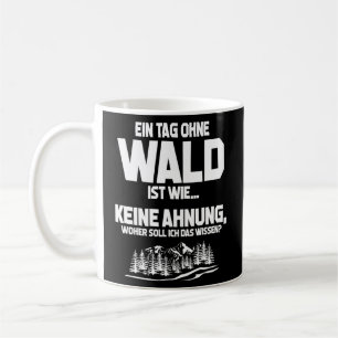 Day Without The Forest, Impossible! Fun Forestry Coffee Mug