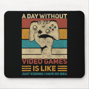 Day Without Video Game Teen Boy Gaming Apparel Fun Mouse Mat