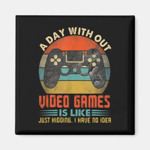 Day Without Video Games Funny Gamer Gaming Boys Ki Magnet