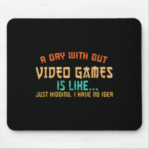Day Without Video Games Funny Gamer Gaming Boys Ki Mouse Mat