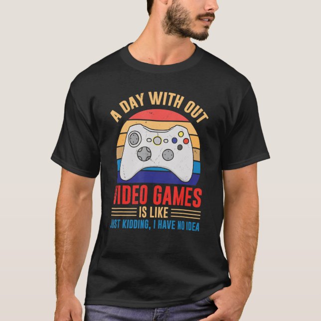 Day Without Video Games Gamer Joke Joystick Casual T-Shirt (Front)