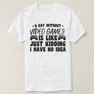 Day Without Video Games Gaming birthday Gamer Cool T-Shirt