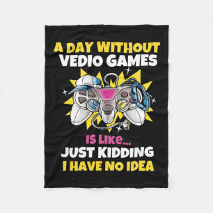 Day Without Video Games Is Like Funny Video Gamer Fleece Blanket