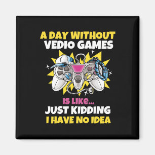 Day Without Video Games Is Like Funny Video Gamer  Magnet