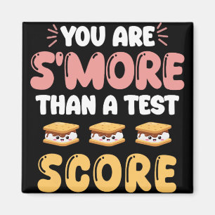Day You Are Smore Than A Test Score Teacher Studen Magnet
