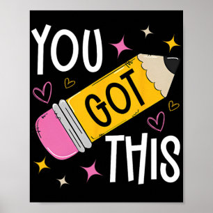 Day You Got This Cute Pencil Teacher Funny Testing Poster
