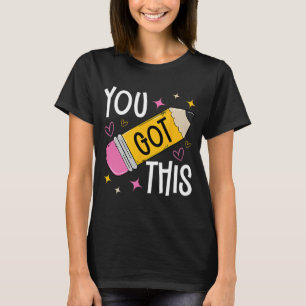 Day You Got This Cute Pencil Teacher Funny Testing T-Shirt