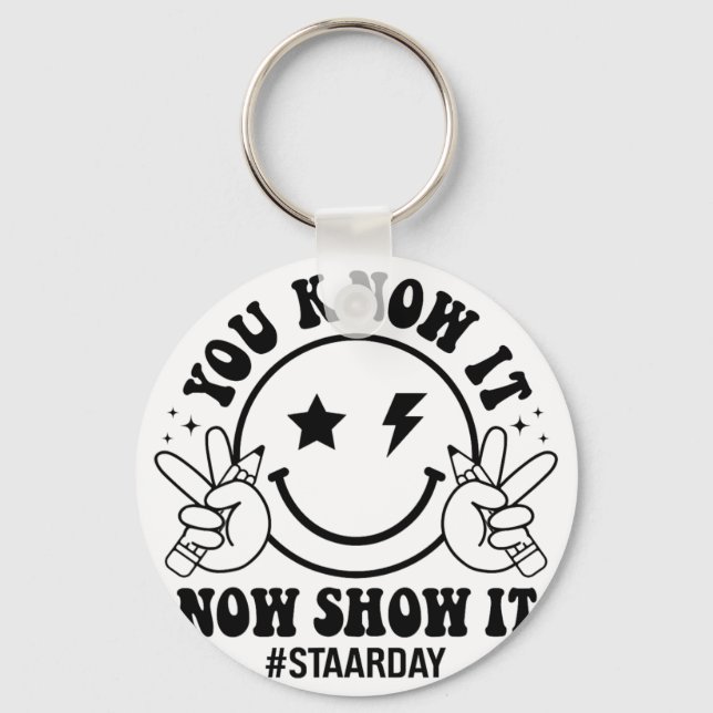 Day You Know It Now Show It Funny Test Day Teacher Key Ring (Front)