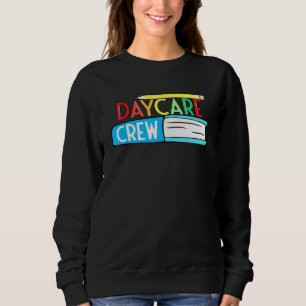 Daycare Crew Provider Preschool Teacher Child Care Sweatshirt