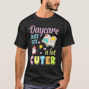 Daycare Just Got A Lot Cuter Student Teacher Back T-Shirt