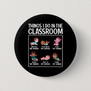 Daycare Preschool Infant Teacher Thing I Do In The 6 Cm Round Badge