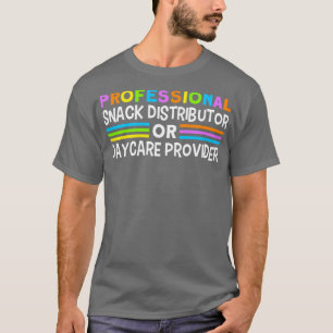 Daycare Professional Snack Distributor Childcare T T-Shirt