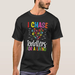 Daycare Provider Chase Toddlers for Living Childca T-Shirt