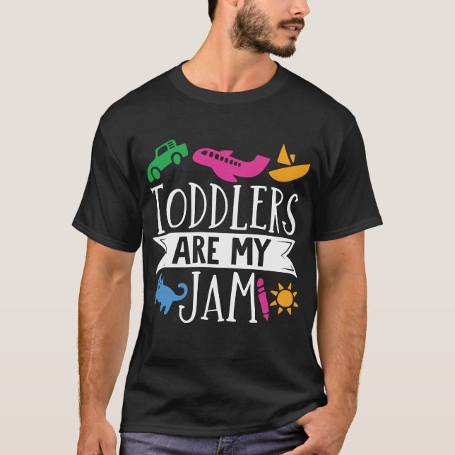 Daycare Provider Childcare Toddlers Are My Jam T-Shirt (Front)