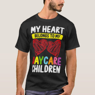 Daycare Provider My Heart belongs to my Childcare  T-Shirt