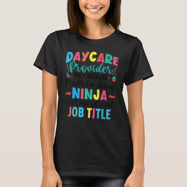 Daycare Provider Ninja  Childcare Teacher Graphic T-Shirt (Front)