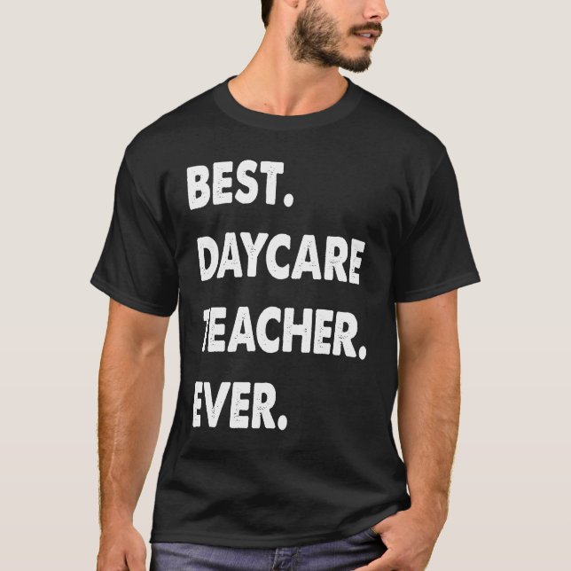 Daycare Teacher Profession Best Daycare Teacher Ev T-Shirt (Front)