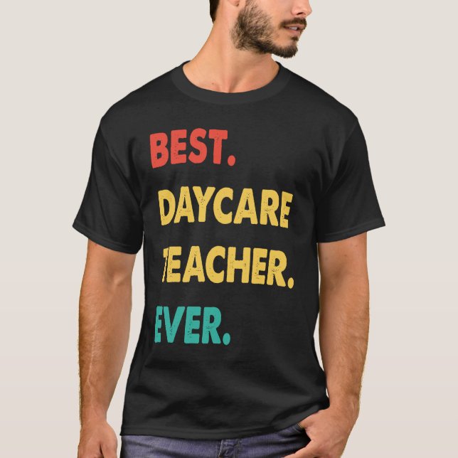 Daycare Teacher Retro Best Daycare Teacher Ever T-Shirt (Front)