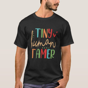 Daycare Teacher Tiny Human Tamer T-Shirt