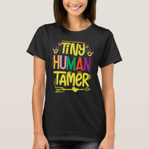 Daycare Tiny Human Trainer Childcare Provider Nurs T-Shirt