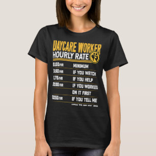 Daycare Worker Hourly Rate Daycare Childcare Wor T-Shirt