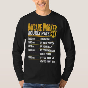 Daycare Worker Hourly Rate Daycare Childcare Wor T-Shirt