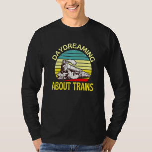 Daydreaming About Trains Railway Locomotive T-Shirt